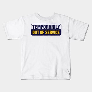 Temporarily Out Of Service Kids T-Shirt